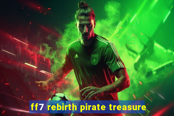 ff7 rebirth pirate treasure